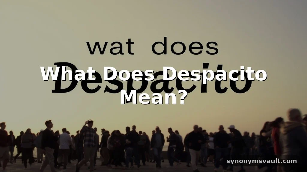 what does despacito mean