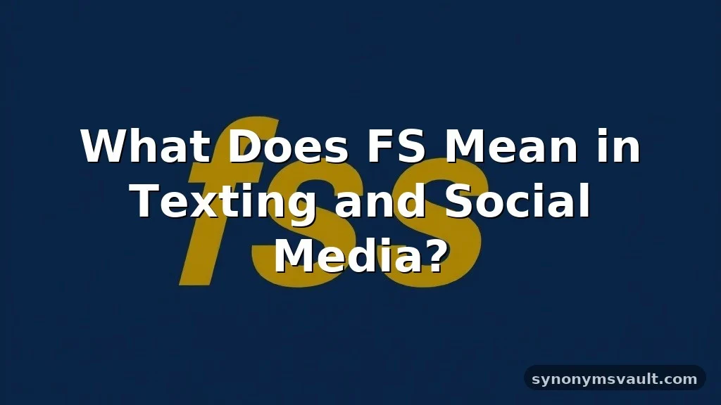 what does fs mean in text