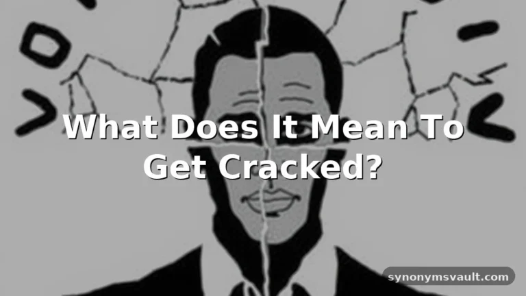 what does getting cracked mean