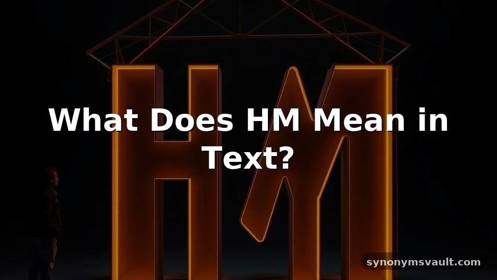 what does hm mean in text