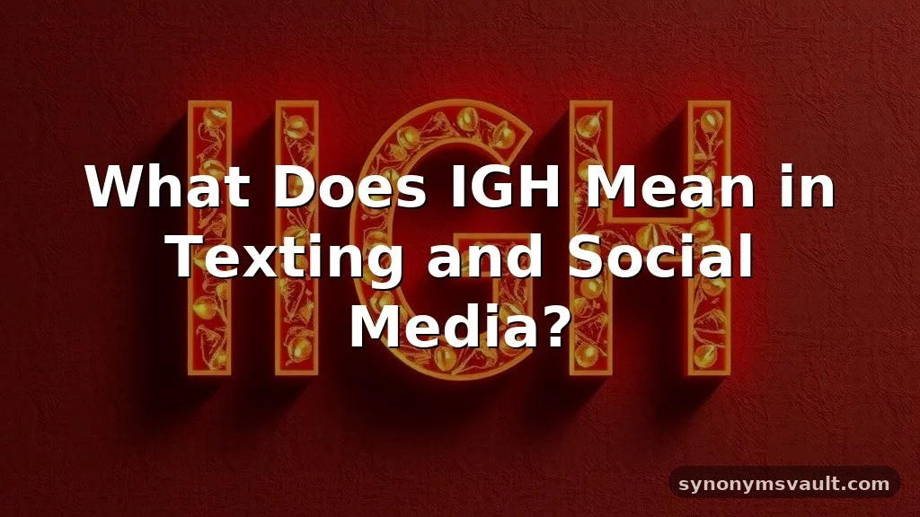 what does igh mean in text