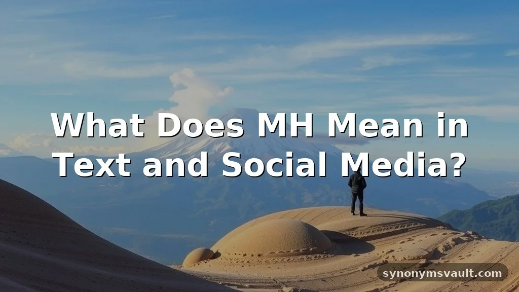 what does mh mean in text
