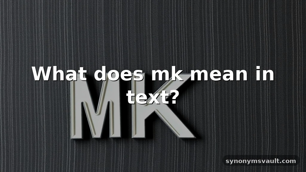 what does mk mean in text