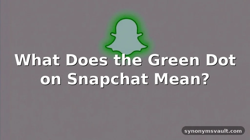 what does the green dot mean on snapchat