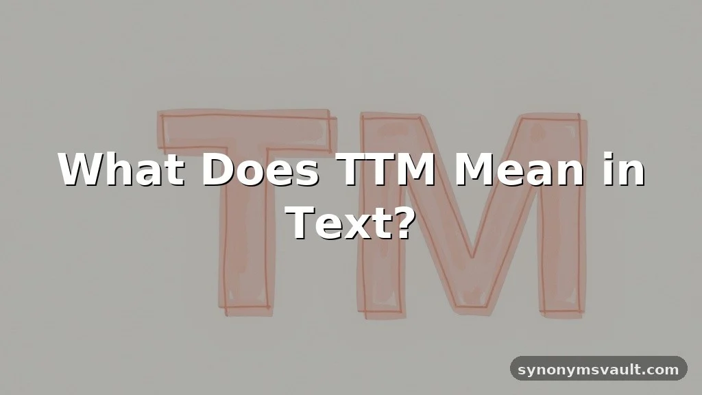 what does ttm mean in text