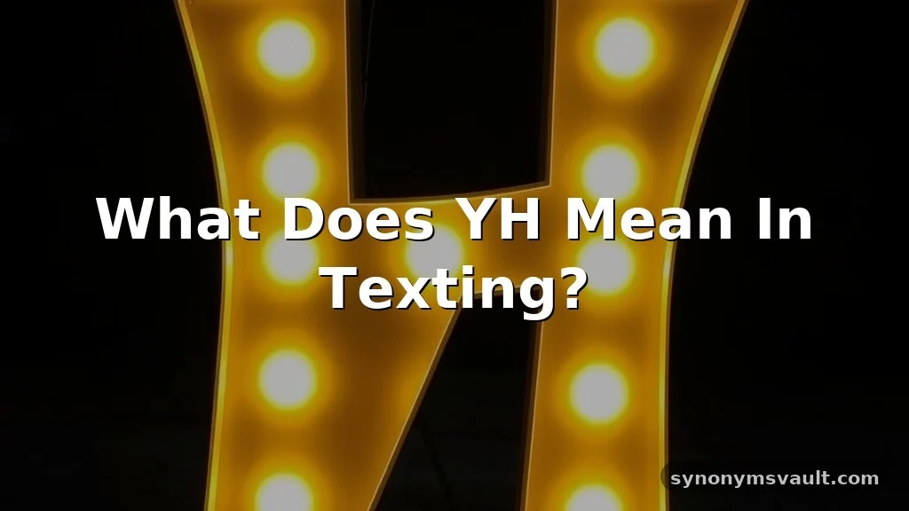 what does yh mean